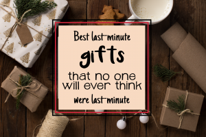 Best Last-Minute Gifts