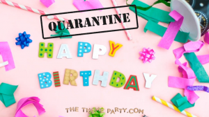 TTP-quarantine-birthday-party-ideas